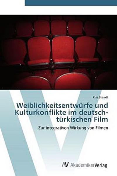 Weiblichkeitsentwürfe und Kulturkonflikte im deutsch-türkischen Film