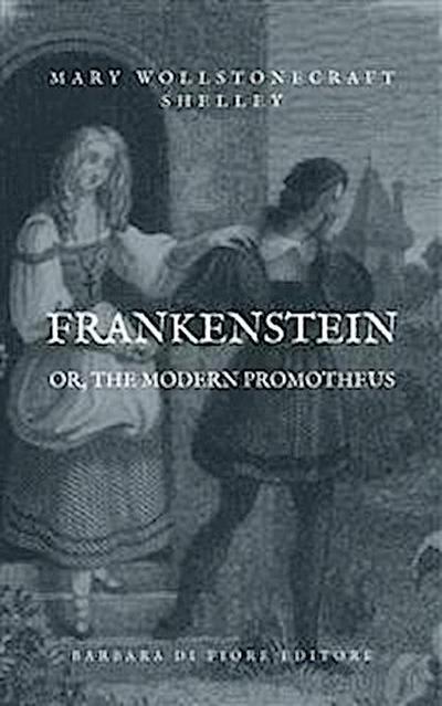 Frankenstein; or, The Modern Prometheus