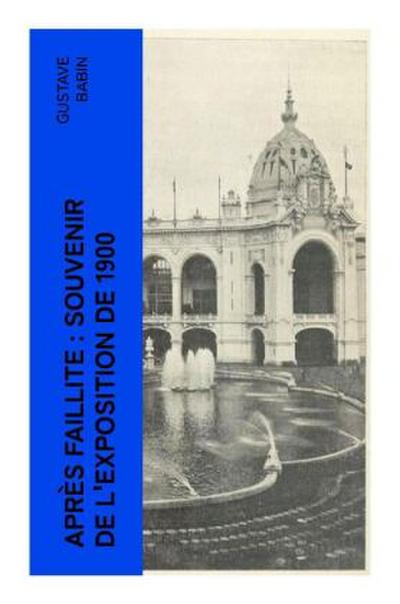 Après faillite : souvenir de l’exposition de 1900