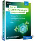 Eigene KI-Anwendungen programmieren von Metin Karatas | Taschenbuch