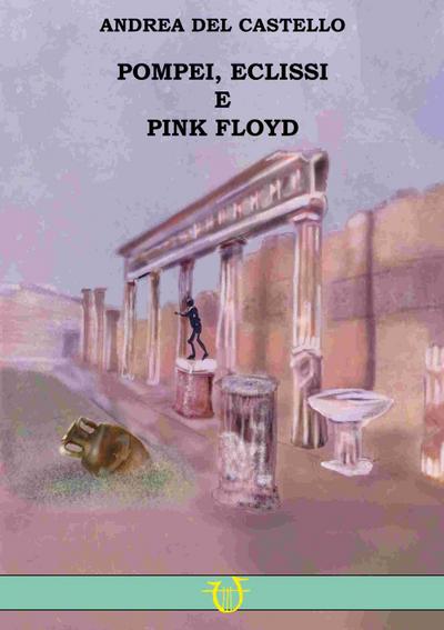 Pompei, eclissi e Pink Floyd