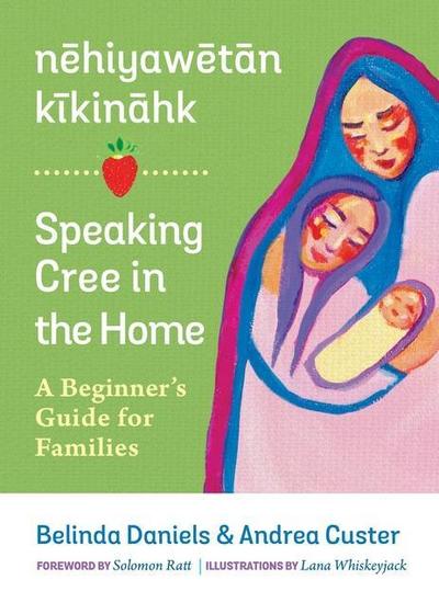 N&#275;hiyaw&#275;t&#257;n K&#299;kin&#257;hk&#8203; / Speaking Cree in the Home
