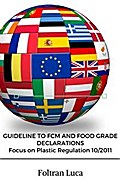 GUIDELINE TO FCM AND FOOD GRADE DECLARATIONS Focus on Plastic Regulation 10/2011