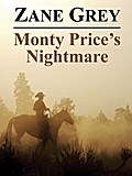 Monty Price`s Nightmare - Zane Grey