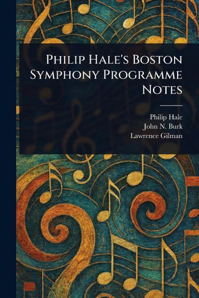 Philip Hale’s Boston Symphony Programme Notes