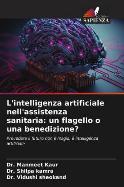 L’intelligenza artificiale nell’assistenza sanitaria: un flagello o una benedizione?