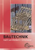 Bautechnik nach Lernfeldern für Zimmerer von Martin Traub | Taschenbuch
