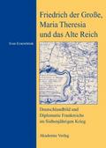 Friedrich der Große, Maria Theresia und das Alte R