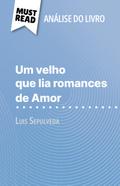 Um velho que lia romances de Amor de Luis Sepulveda (Análise do livro)