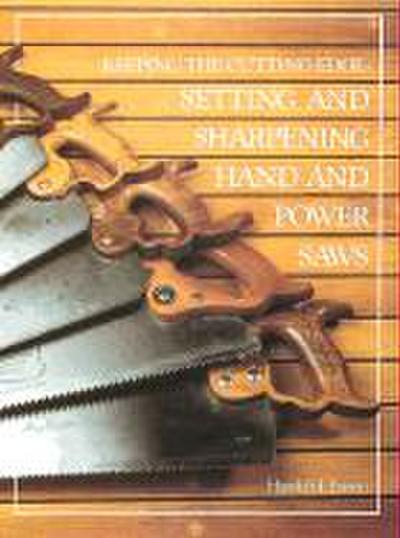 Keeping the Cutting Edge Setting and Sharpening Hand and Power Saws