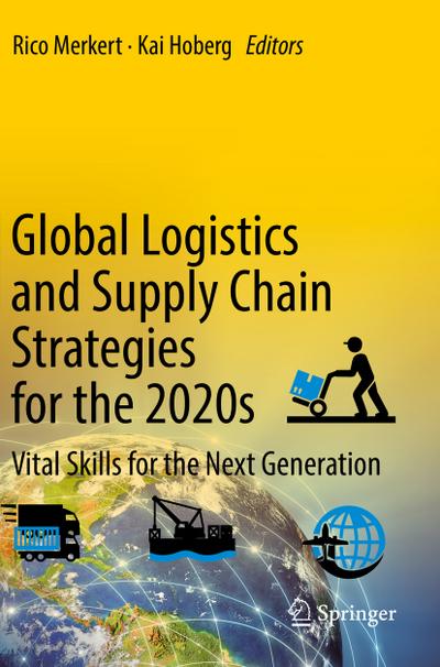 Global Logistics and Supply Chain Strategies for the 2020s