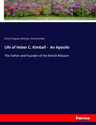 Life of Heber C. Kimball -  An Apostle