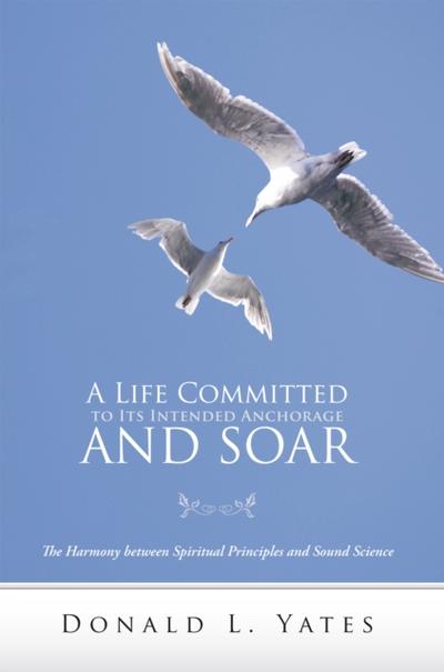 A Life Committed to Its Intended Anchorage and Soar