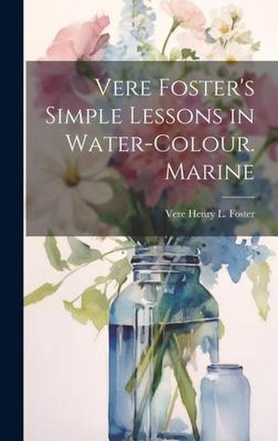 Vere Foster’s Simple Lessons in Water-Colour. Marine