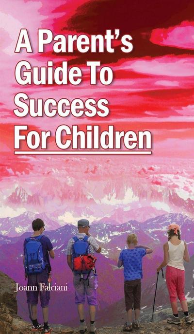A Parent’s  Guide To  Success  For Children