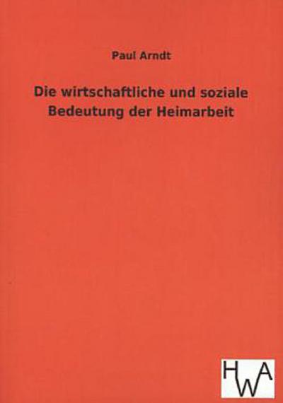 Die wirtschaftliche und soziale Bedeutung der Heimarbeit