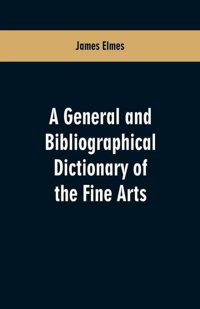 A general and bibliographical dictionary of the fine arts