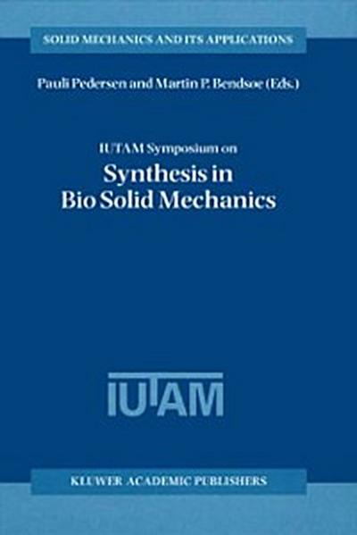 IUTAM Symposium on Synthesis in Bio Solid Mechanics