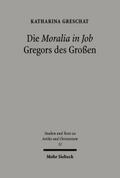 Die ’Moralia in Job’ Gregors des Großen