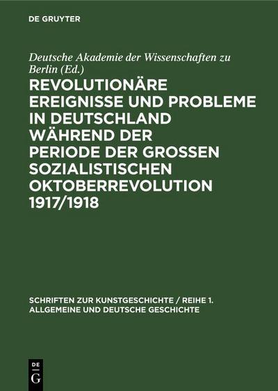 Revolutionäre Ereignisse und Probleme in Deutschland während der Periode der Großen Sozialistischen Oktoberrevolution 1917/1918