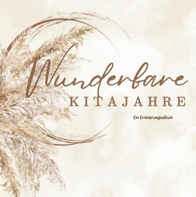 Wunderbare Kitajahre -Ein Erinnerungsalbum für Erzieher & Erzieherinnen