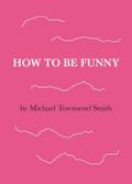 How to Be Funny