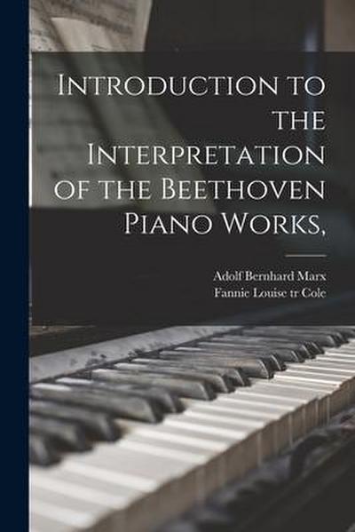 Introduction to the Interpretation of the Beethoven Piano Works