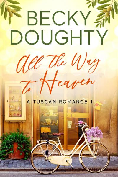 All the Way to Heaven (A Tuscan Romance, #1)