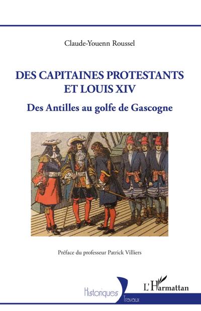 Des capitaines protestants et Louis XIV