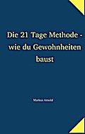 Die 21 Tage Methode - wie du Gewohnheiten baust