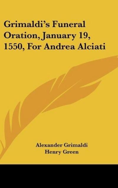 Grimaldi’s Funeral Oration, January 19, 1550, For Andrea Alciati