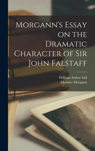 Morgann’s Essay on the Dramatic Character of Sir John Falstaff
