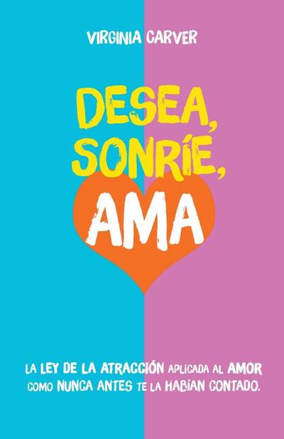 Desea, Sonríe, Ama