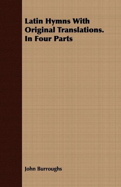 Latin Hymns With Original Translations. In Four Parts