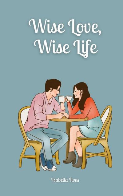 Wise Love, Wise Life