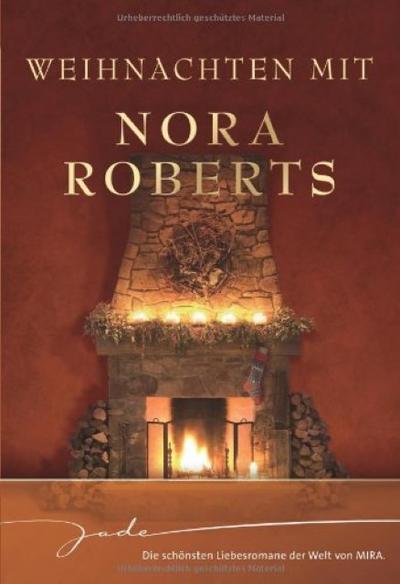 Weihnachten mit Nora Roberts: Nie mehr allein / Zauber einer Winternacht / Wünsche werden wahr / Das schönste Geschenk (JADE)
