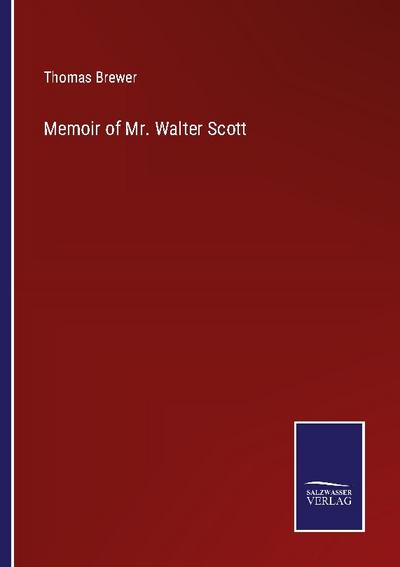 Memoir of Mr. Walter Scott