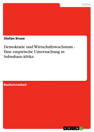 Demokratie und Wirtschaftswachstum - Eine empirische Untersuchung in Subsahara-Afrika