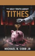 The Ugly Truth About Tithes