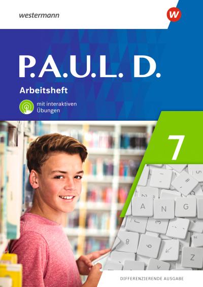 P.A.U.L. D. (Paul) 7. Arbeitsheft mit interaktiven Übungen. Differenzierende Ausgabe