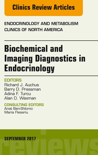 Biochemical and Imaging Diagnostics in Endocrinology, An Issue of Endocrinology and Metabolism Clinics of North America