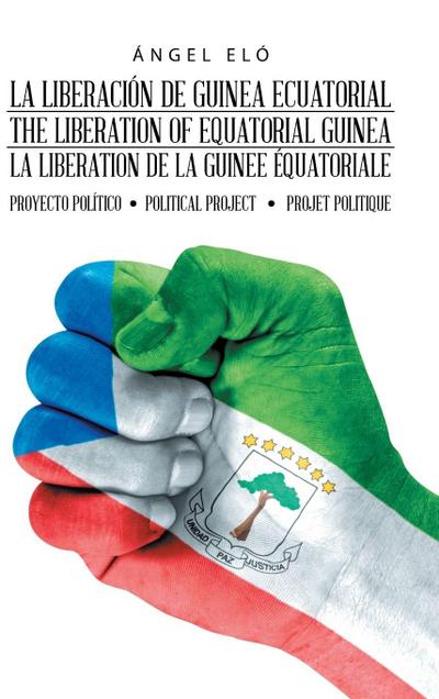 La Liberación De Guinea Ecuatorial  the Liberation of Equatorial Guinea  La Libération De La Guinée Équatoriale