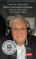 Mein Journalistenleben zwischen Darth Vader und Jungfrau Maria