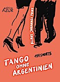 Tango ohne Argentinien. 111 Shorts