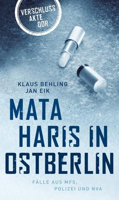 Behling, K: Mata Haris in Ostberlin