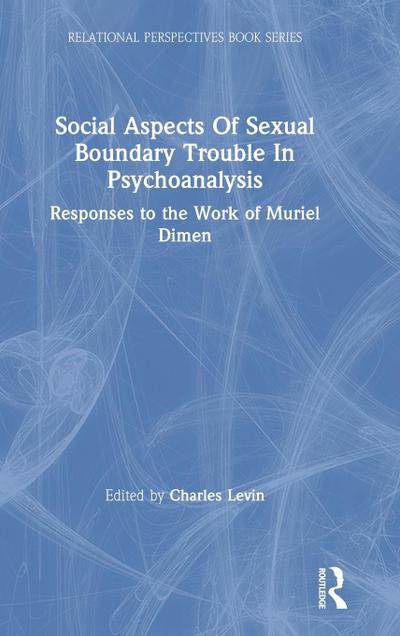 Social Aspects Of Sexual Boundary Trouble In Psychoanalysis