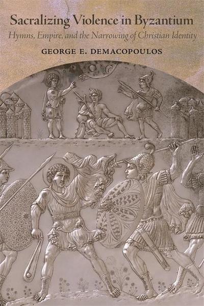 Sacralizing Violence in Byzantium