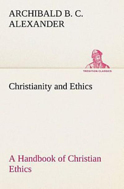 Christianity and Ethics A Handbook of Christian Ethics