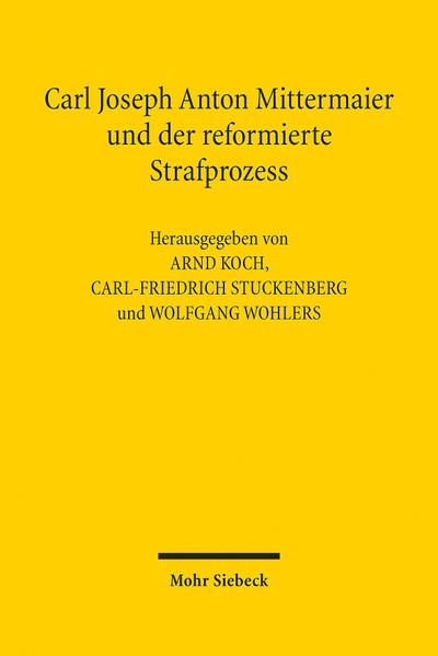 Carl Joseph Anton Mittermaier und der reformierte Strafprozess