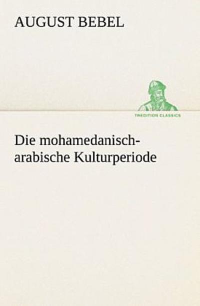 Die mohamedanisch-arabische Kulturperiode